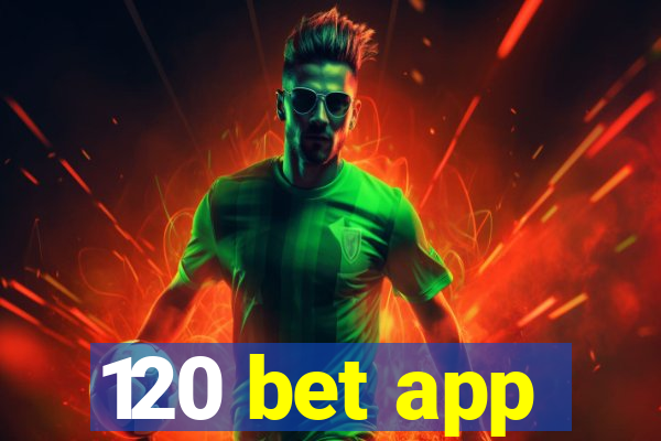 120 bet app
